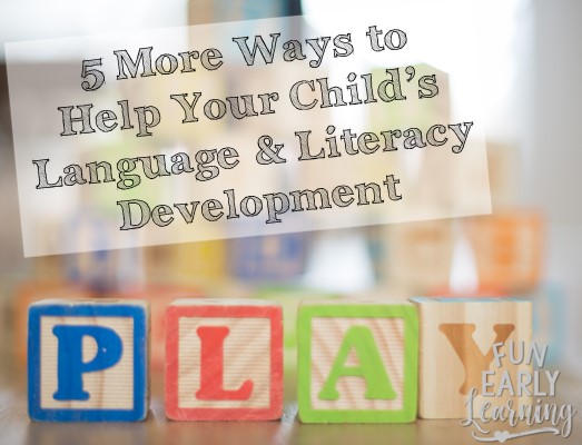 5 MORE Ways to Help Your Child's Language and Literacy Development. Fun hands-on activities and resources for preschool, kindergarten and early childhood. #languagedevelopment #literacy