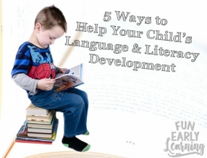 5 Ways to Help Your Child's Language and Literacy Development. Fun hands-on activities and resources for preschool, kindergarten and early childhood. #languagedevelopment #literacy
