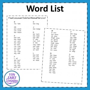 Teach Final Consonant Deletion with this fun, Final Consonant Deletion Words This Final Consonant Deletion Word List includes Final Consonant Deletion Minimal Pairs for 8 letters/sounds. Perfect for Final Consonant Deletion Speech Therapy.